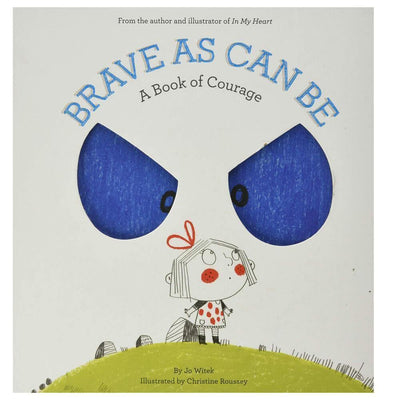 Brave As Can Be: A Book Of Courage