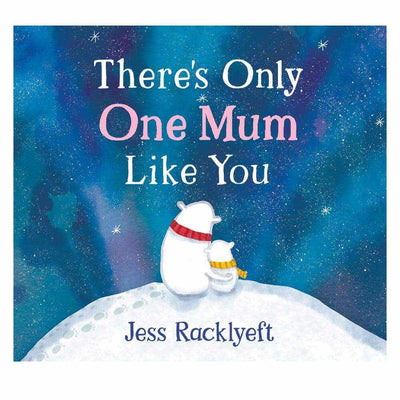 There’s Only One Mum Like You: Board Book